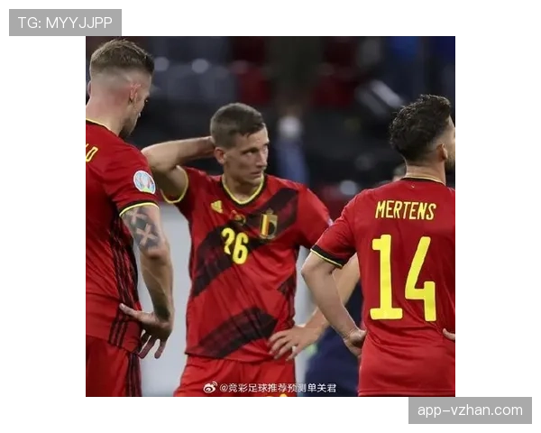 比利时国家队近期阵容调整，战术磨合进入新阶段